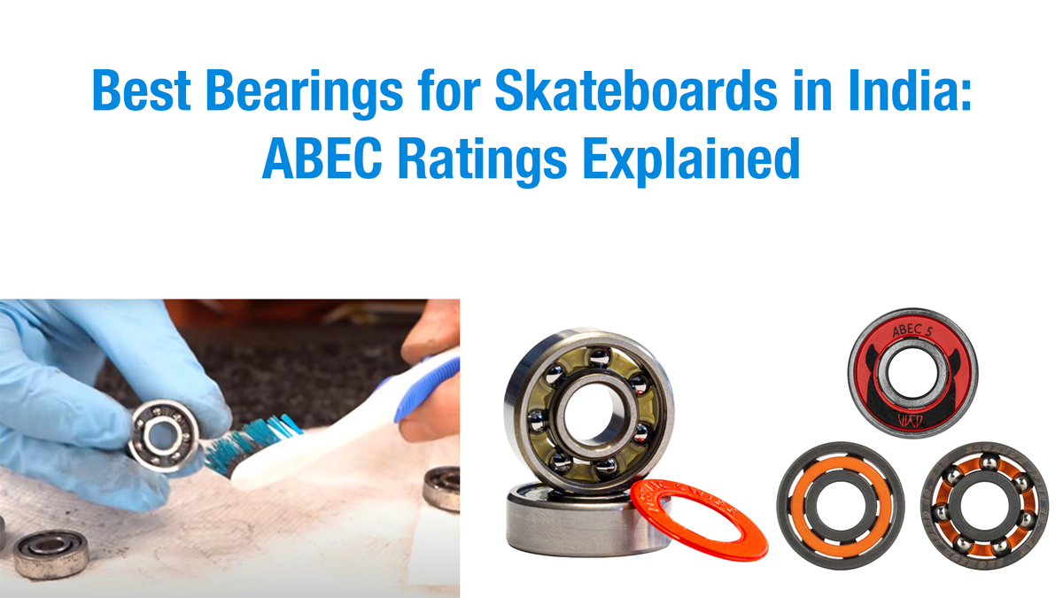 Best Bearings for Skateboards in India: ABEC Ratings Explained