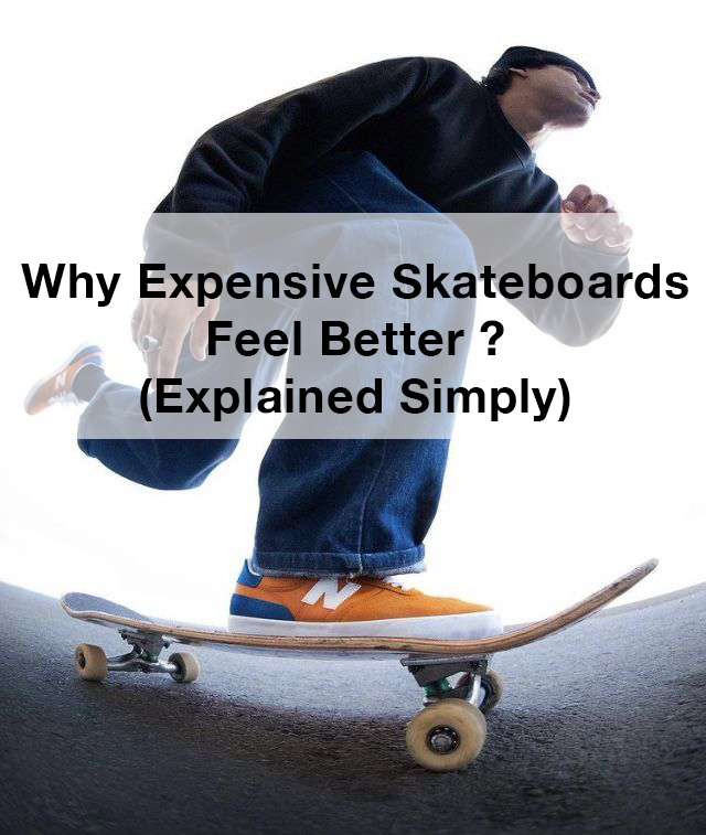 Why Expensive Skateboards Feel Better (Explained Simply)